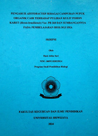 PENGARUH AZOTOBACTER SEBAGAI CAMPURAN PUPUK ORGANIK CAIR TERHADAP PULIHAN KULIT POHON KARET (Hevea brasiliensis) Var. PB 260 DAN SUMBANGANNYA PADA PEMBELAJARAN BIOLOGI SMA