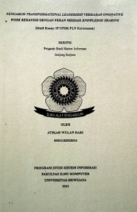 PENGARUH TRANSFORMATIONAL LEADERSHIP TERHADAP INNOVATIVE WORK BEHAVIOR DENGAN PERAN MEDIASI KNOWLEDGE SHARING (STUDI KASUS: IP UPDK PLN KERAMASAN)