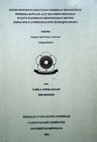 SISTEM PENDUKUNG KEPUTUSAN PEMBERIAN REKOMENDASI PENERIMA BANTUAN ALAT DAN MESIN PERTANIAN DI KOTA PALEMBANG MENGGUNAKAN METODE SIMPLE MULTI ATTRIBUTE RATING TECHNIQUE (SMART)