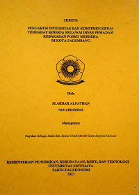 PENGARUH INTEGRITAS DAN KOMITMEN KERJA TERHADAP KINERJA PEGAWAI DINAS PEMADAM KEBAKARAN POSKO MERDEKA DI KOTA PALEMBANG.