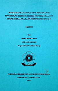 PENGEMBANGAN MODUL AJAR PENCEMARAN LINGKUNGAN DISERTAI MATERI KONTEKS REALITAS LOKAL INDRALAYA PADA JENJANG SMA KELAS X