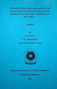 KEMAMPUAN PEMECAHAN MASALAH SISWA SMP MENGGUNAKAN STRATEGI MENGIDENTIFIKASI INFORMASI YANG DIINGINKAN, DIBERIKAN, DAN DIBUTUHKAN