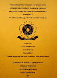 PENGARUH CONTENT CREATION, CONTENT SHARING, CONNECTING, DAN COMMUNITY BUILDING TERHADAP KEPUTUSAN PEMBELIAN KONSUMEN PADA 3D STABLE EQUESTRIAN (Studi Kasus pada Pelanggan 3D Stable Equestrian Palembang).