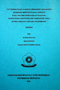 PENGEMBANGAN E-MODUL BERBASIS CASE-BASED LEARNING MENGGUNAKAN ANYFLIP PADA MATERI PERUSAHAAN DAGANG VEREENIGDE OOSTINDISCHE COMPAGNIE (VOC) DI SMA SRIJAYA NEGARA PALEMBANG.