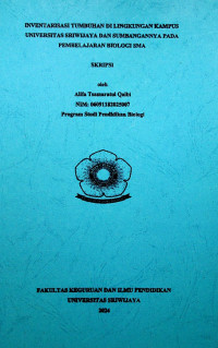 INVENTARISASI TUMBUHAN DI LINGKUNGAN KAMPUS UNIVERSITAS SRIWIJAYA DAN SUMBANGANNYA PADA PEMBELAJARAN BIOLOGI SMA