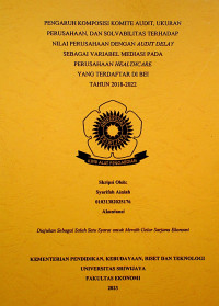 PENGARUH KOMPOSISI KOMITE AUDIT, UKURAN PERUSAHAAN, DAN SOLVABILITAS TERHADAP NILAI PERUSAHAAN DENGAN AUDIT DELAY SEBAGAI VARIABEL MEDIASI PADA PERUSAHAAN HEALTHCARE YANG TERDAFTAR DI BEI TAHUN 2018-2022