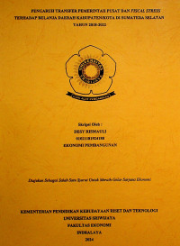 PENGARUH TRANSFER PEMERINTAH PUSAT DAN FISCAL STRESS TERHADAP BELANJA DAERAH KABUPATEN/KOTA DI SUMATERA SELATAN TAHUN 2018-2022.