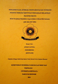 PENGARUH PAJAK, LEVERAGE, PROFITABILITAS DAN TUNNELING INCETIVE TERHADAP KEPUTUSAN PERUSAHAAN MELAKUKAN TRANSFER PRICING (Pada Perusahaan Manufaktur yang terdafatar di Bursa Efek Indonesia pada tahun 2017-2021)