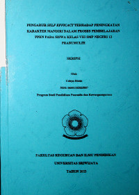 PENGARUH SELF EFFICACY TERHADAP PENINGKATAN KARAKTER MANDIRI DALAM PROSES PEMBELAJARAN PPKN PADA SISWA KELAS VIII SMP NEGERI 12 PRABUMULIH