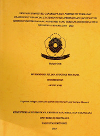 PENGARUH MOTIVES, CAPABILITY, DAN POSSIBILITY TERHADAP FRAUDULENT FINANCIAL STATEMENT PADA PERUSAHAAN MANUFAKTUR SEKTOR INDUSTRI BARANG KONSUMSI YANG TERDAFTAR DI BURSA EFEK INDONESIA PERIODE 2018 – 2022