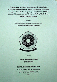 SIMULASI PERGERAKAN BARANG PADA SUPPLY CHAIN MANAGEMENT UNTUK STUDI KASUS SPAREPART KENDARAAN MENGGUNAKAN RADIO FREQUENCY IDENTIFICATION (RFID) DENGAN METODE DELEGATED PROOF-OF-STAKE (DPOS) PADA SMART CONTRACT SOLIDITY