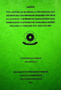 POLA KEPEKAAN KLEBSIELLA PNEUMONIAE DAN ESCHERICHIA COLI PENGHASIL EXTENDED SPECTRUM β-LACTAMASE DAN RESISTEN KARBAPENEM PADA PASIEN RAWAT INAP DI RSUP DR. MOHAMMAD HOESIN PALEMBANG PERIODE JULI 2022-JUNI 2023