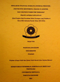 PENGARUH FINANCIAL STABILITY, EXTERNAL PRESSURE, INEFFECTIVE MONITORING, CHANGE IN AUDITOR, DAN CHANGE IN DIRECTOR TERHADAP FRAUD LAPORAN KEUANGAN (Studi Empiris Pada Perusahaan Sektor Keuangan yang Terdaftar di Bursa Efek Indonesia Periode Tahun 2020-2022).