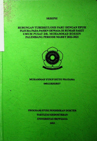 HUBUNGAN TUBERKULOSIS PARU DENGAN EFUSI PLEURA PADA PASIEN DEWASA DI RUMAH SAKIT UMUM PUSAT DR. MOHAMMAD HOESIN PALEMBANG PERIODE MARET 2022-2023