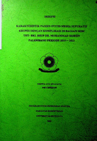 CHARACTERISTICS OF CHRONIC SUPPURATIVE OTITIS MEDIA WITH COMPLICATION PATIENTS IN THE ENT-HN DIVISION RSUP DR. MOHAMMAD HOESIN PALEMBANG PERIOD 2019 – 2022.