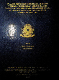 ANALISIS PENGARUH INFILTRASI AIR HUJAN TERHADAP KESTABILAN LERENG TANAH TIMBUNAN PADA PIT MUARA TIGA BESAR UTARA DI PT BUKIT ASAM, TBK TANJUNG ENIM SUMATERA SELATAN.