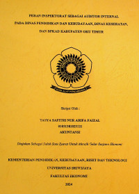 PERAN INSPEKTORAT SEBAGAI AUDITOR INTERNAL PADA DINAS PENDIDIKAN DAN KEBUDAYAAN, DINAS KESEHATAN, DAN BPKAD KABUPATEN OKU TIMUR.
