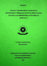 TINGKAT PENGETAHUAN MAHASISWA KEDOKTERAN TERHADAP BANTUAN HIDUP DASAR DI FAKULTAS KEDOKTERAN UNIVERSITAS SRIWIJAYA