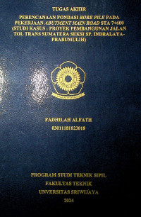 PERENCANAAN PONDASI BORE PILE PADA PEKERJAAN ABUTMENT MAIN ROAD STA 7+600 (STUDI KASUS : PROYEK PEMBANGUNAN JALAN TOL TRANS SUMATERA SEKSI SP. INDRALAYA-PRABUMULIH)