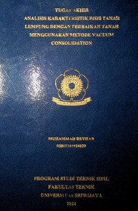 ANALISIS KARAKTERISTIK FISIS TANAH LEMPUNG DENGAN PERBAIKAN TANAH MENGGUNAKAN METODE VACUUM CONSOLIDATION.