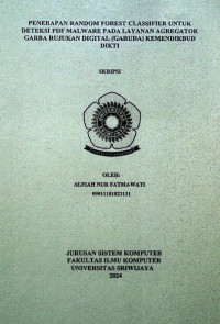 PENERAPAN RANDOM FOREST CLASSIFIER UNTUK DETEKSI PDF MALWARE PADA LAYANAN AGREGATOR GARBA RUJUKAN DIGITAL (GARUDA) KEMENDIKBUD DIKTI