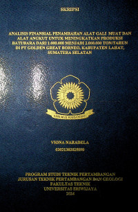 ANALISIS FINANSIAL PENAMBAHAN ALAT GALI MUAT DAN ALAT ANGKUT UNTUK MENINGKATKAN PRODUKSI BATUBARA DARI 1.000.000 MENJADI 2.000.000 TON/TAHUN DI PT GOLDEN GREAT BORNEO, KABUPATEN LAHAT, SUMATERA SELATAN