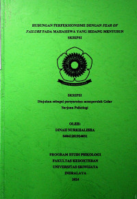 HUBUNGAN PERFEKSIONISME DENGAN FEAR OF FAILURE PADA MAHASISWA YANG SEDANG MENYUSUN SKRIPSI