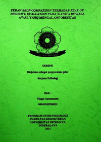 PERAN SELF-COMPASSION TERHADAP FEAR OF NEGATIVE EVALUATION PADA WANITA DEWASA AWAL YANG MENGALAMI OBESITAS