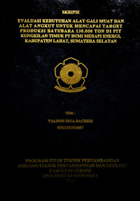 EVALUASI KEBUTUHAN ALAT GALI MUAT DAN ALAT ANGKUT UNTUK MENCAPAI TARGET PRODUKSI BATUBARA 130.000 TON DI PIT UNGKILAN TIMUR PT BUMI MERAPI ENERGI, KABUPATEN LAHAT, SUMATERA SELATAN.