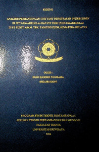 ANALISIS PERBANDINGAN UNIT COST PENGUPASAN OVERBURDEN DI PIT 3 (SWAKELOLA) DAN PIT TSBC (NON-SWAKELOLA) DI PT BUKIT ASAM TBK. TANJUNG ENIM, SUMATERA SELATAN.