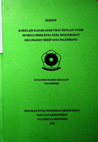 KORELASI KADAR ASAM URAT DENGAN NYERI MUSKULOSKELETAL PADA MASYARAKAT KELURAHAN SEKIP JAYA PALEMBANG