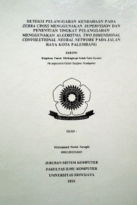 DETEKSI PELANGGARAN KENDARAAN PADA ZEBRA CROSS MENGGUNAKAN SUPERVISION DAN PENENTUAN TINGKAT PELANGGARAN MENGGUNAKAN ALGORITMA TWO DIMENSIONAL CONVOLUTIONAL NEURAL NETWORK PADA JALAN RAYA KOTA PALEMBANG