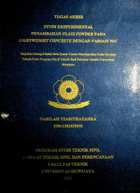 STUDI EKSPERIMENTAL PENAMBAHAN GLASS POWDER PADA LIGHTWEIGHT CONCRETE DENGAN VARIASI W/C