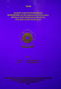  KAJIAN FAKTOR PENDORONG KEBERHASILAN PELAKSANAAN POSYANDU REMAJA DAN PERMASALAHANNYA DI KABUPATEN OGAN ILIR