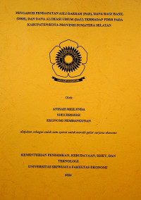 PENGARUH PENDAPATAN ASLI DAERAH (PAD), DANA BAGI HASIL (DBH), DAN DANA ALOKASI UMUM (DAU) TERHADAP PDRB PADA KABUPATEN/KOTA PROVINSI SUMATERA SELATAN.