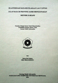 KLASTERISASI DATA KECELAKAAN LALU LINTAS JALAN RAYA DI PROVINSI JAMBI MENGGUNAKAN METODE K-MEANS