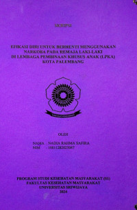 EFIKASI DIRI UNTUK BERHENTI MENGGUNAKAN NARKOBA PADA REMAJA LAKI-LAKI DI LEMBAGA PEMBINAAN KHUSUS ANAK (LPKA) KOTA PALEMBANG