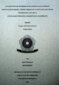 ANALISIS FAKTOR PENERIMAAN DAN PENGGUNAAN LINKEDIN MENGGUNAKAN MODEL UNIFIED THEORY OF ACCEPTANCE AND USE OF TECHNOLOGY 2 (UTAUT 2) (STUDI KASUS PENGGUNA LINKEDIN KOTA PALEMBANG)