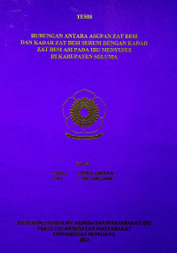 HUBUNGAN ANTARA ASUPAN ZAT BESI DAN KADAR ZAT BESI SERUM DENGAN KADAR ZAT BESI ASI PADA IBU MENYUSUI DI KABUPATEN SELUMA