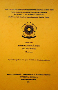 PENGARUH SERVICE RECOVERY TERHADAP PASSENGER SATISFACTION PASCA TERJADINYA FLIGHT IRREGULARITIES PADA PT. SRIWIJAYA AIR DISTRICT PALEMBANG (STUDI KASUS PADA RUTE PENERBANGAN PALEMBANG - PANGKAL PINANG).