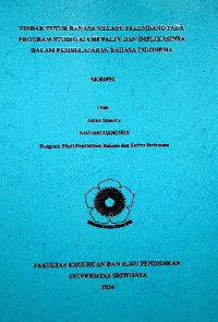 TINDAK TUTUR BAHASA MELAYU PALEMBANG PADA PROGRAM STUDIO 42 UHF PALTV DAN IMPLIKASINYA DALAM PEMBELAJARAN BAHASA INDONESIA