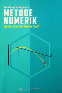 METODE NUMERIK: Aplikasi untuk Teknik Sipil