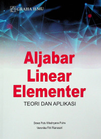 Aljabar Linear Elementer: TEORI DAN APLIKASI