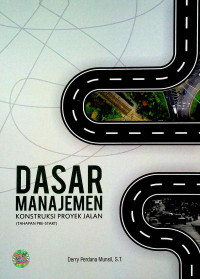 DASAR MANAJEMEN: KONSTRUKSI PROYEK JALAN