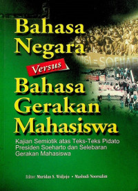 Bahasa Negara Versus Bahasa Gerakan Mahasiswa: Kajian Semiotik atas Teks-Teks Pidato Presiden Soeharto dan Selebaran Gerakan Mahasiswa
