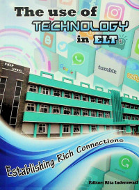 The Use of TECHNOLOGY in ELT: Establishing Rich Connections