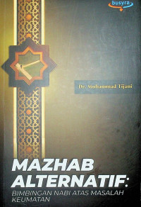 MAZHAB ALTERNATIF: BIMBINGAN NABI ATAS MASALAH KEUMATAN