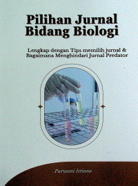 Pilihan Jurnal Bidang Biologi: Lengkap dengan Tips memilih jurnal & Bagimana Menghindari Jurnal Predator