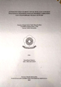 AUTOMATED ESSAY SCORING UNTUK PENILAIAN JAWABAN ESAI BAHASA INDONESIA DENGAN INDOBERT EMBEDDING DAN FEEDFORWARD NEURAL NETWORK