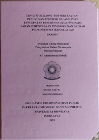 CAPACITY BUILDING TIM PERCEPATAN PENURUNAN STUNTING DALAM UPAYA PERCEPATAN PENURUNAN STUNTING PADA BADAN PERENCANAAN PEMBANGUNAN DAERAH PROVINSI SUMATERA SELATAN